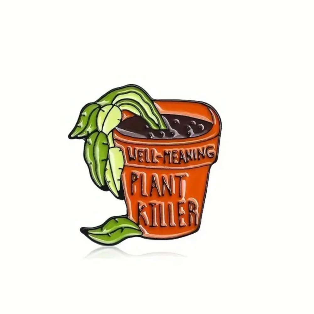 “Well Intentioned Plant Killer” enamel pin